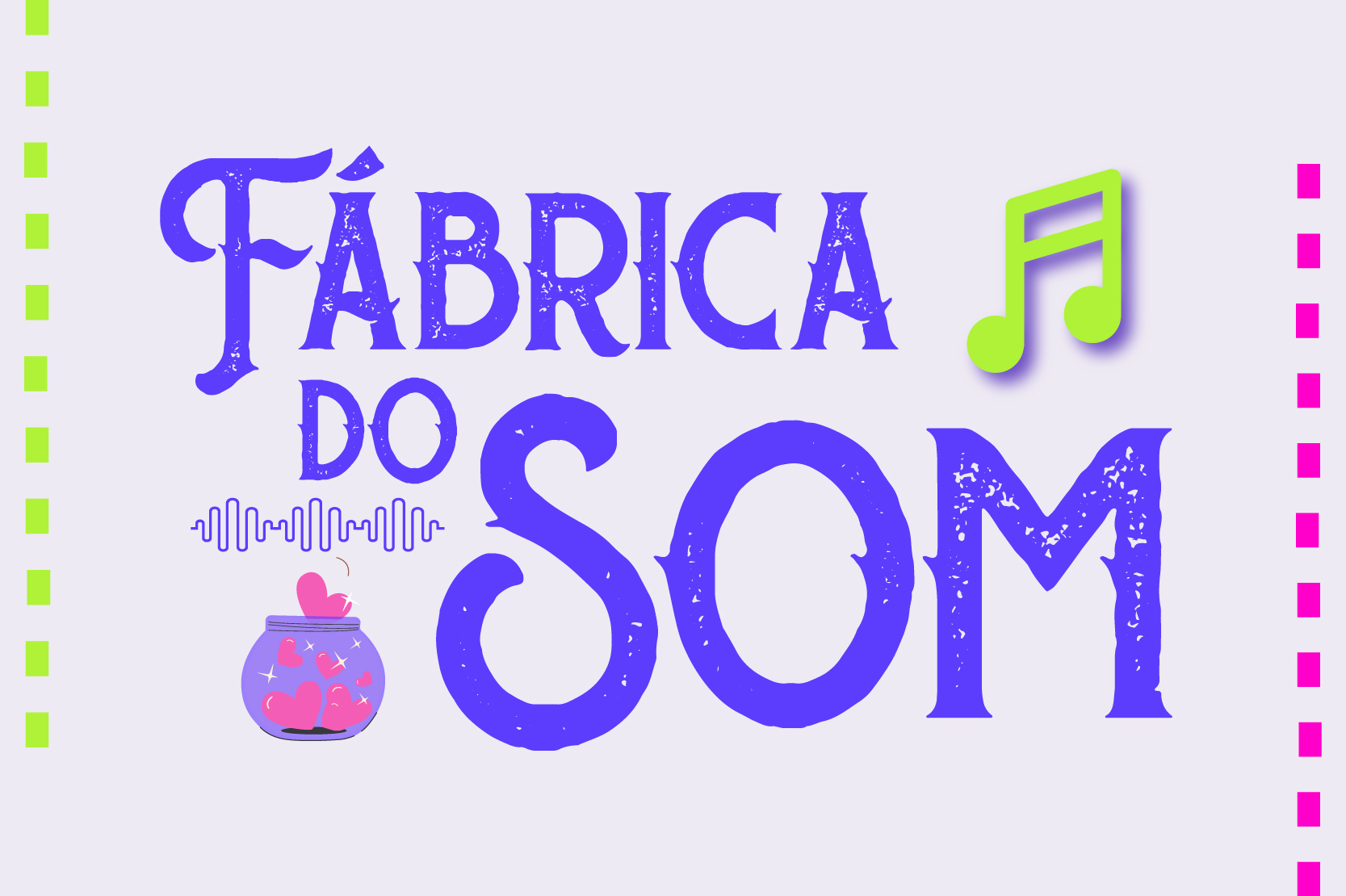 Fábrica do Som: seja uma madrinha ou um padrinho!
